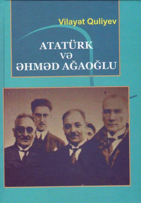 Vilayət Quliyevin "Atatürk və Əhməd Ağaoğlu" monoqrafiyası nəşr olunub<b style="color:red"></b>
