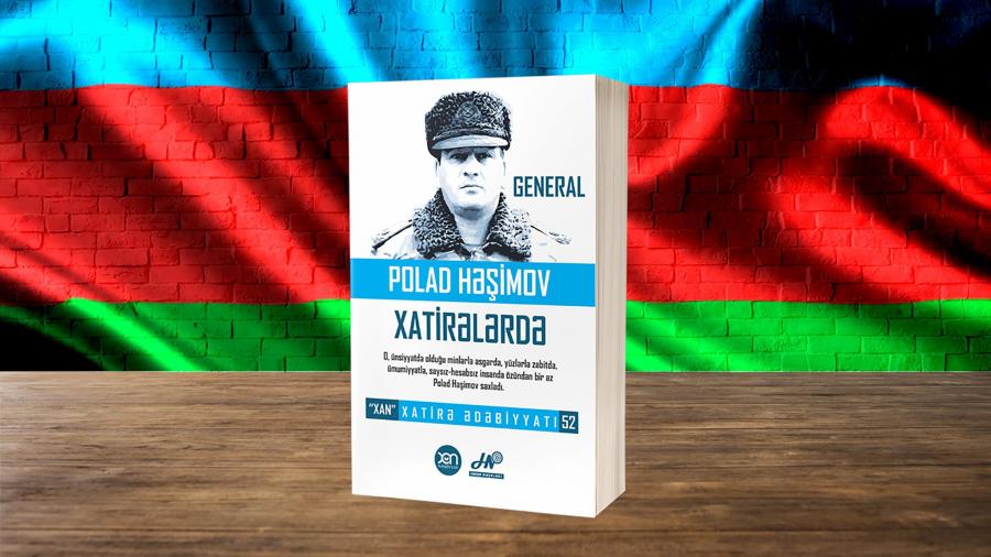 General Polad Həşimov haqqında xatirələr kitabı nəşr olundu