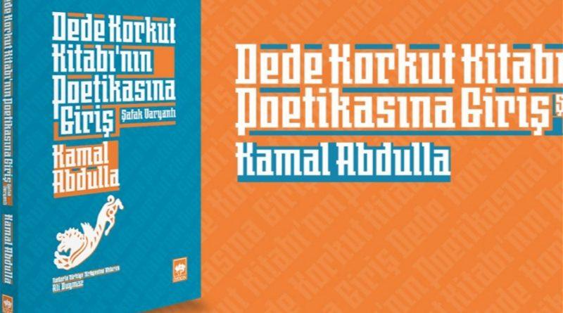 Kamal Abdullanın "Dədə Qorqud poetikasına giriş" kitabı Türkiyədə nəşr olunub