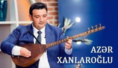 Aşıq Azər Xanlaroğlu vəfat etdi