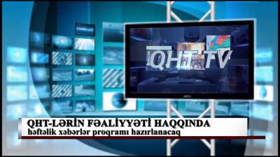 QHT-lərin fəaliyyəti haqqında xəbərlər proqramı hazırlanacaq