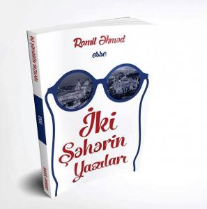 Ramil Əhməddən yeni kitab - “İki şəhərin yazıları” 