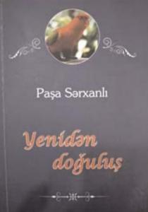 Paşa Sərxanlının “Yenidən doğuluş”u