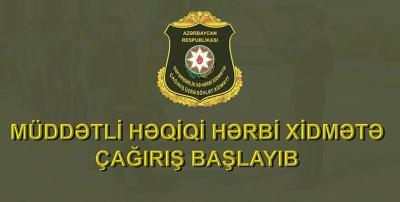Bu gündən növbəti həqiqi hərbi xidmətə çağırış başlayıb