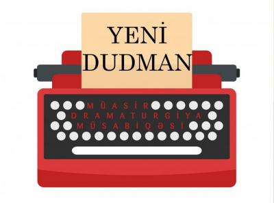 “Yeni dudman” müasir dramaturgiya müsabiqəsinin vaxtı uzadıldı 