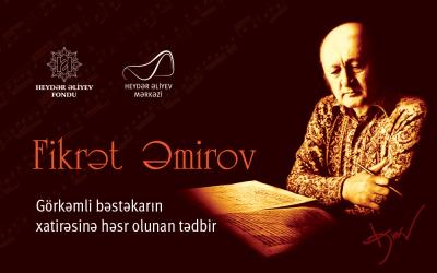 Fikrət Əmirovun xatirəsi anılacaq
