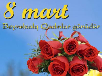 Bu gün 8 Mart - Beynəlxalq Qadınlar Günüdür