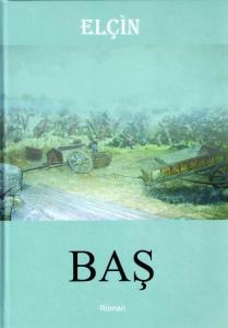 Elçinin “Baş” romanı Naxçıvanda nəşr olundu