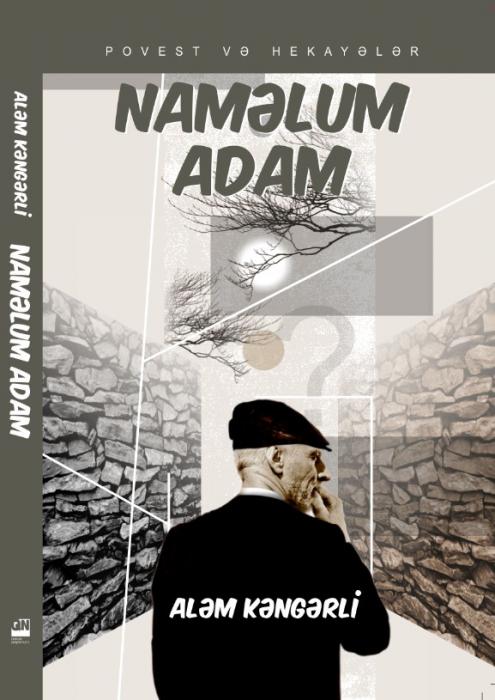 Aləm Kəngərlinin “Naməlum adam” adlı yeni kitabı çap olundu <b style="color:red"></b>