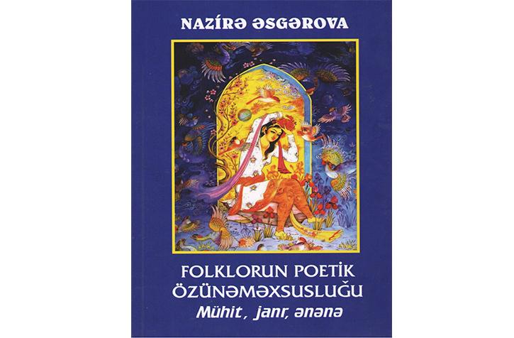 "Folklorun poetik özünəməxsusluğu: mühit, janr, ənənə" çapdan çıxdı<b style="color:red"></b>