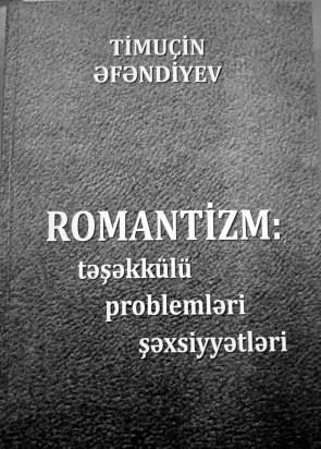 "Romantizm: təşəkkülü, problemləri, şəxsiyyətləri" kitabı nəşr olunub<b style="color:red"></b>