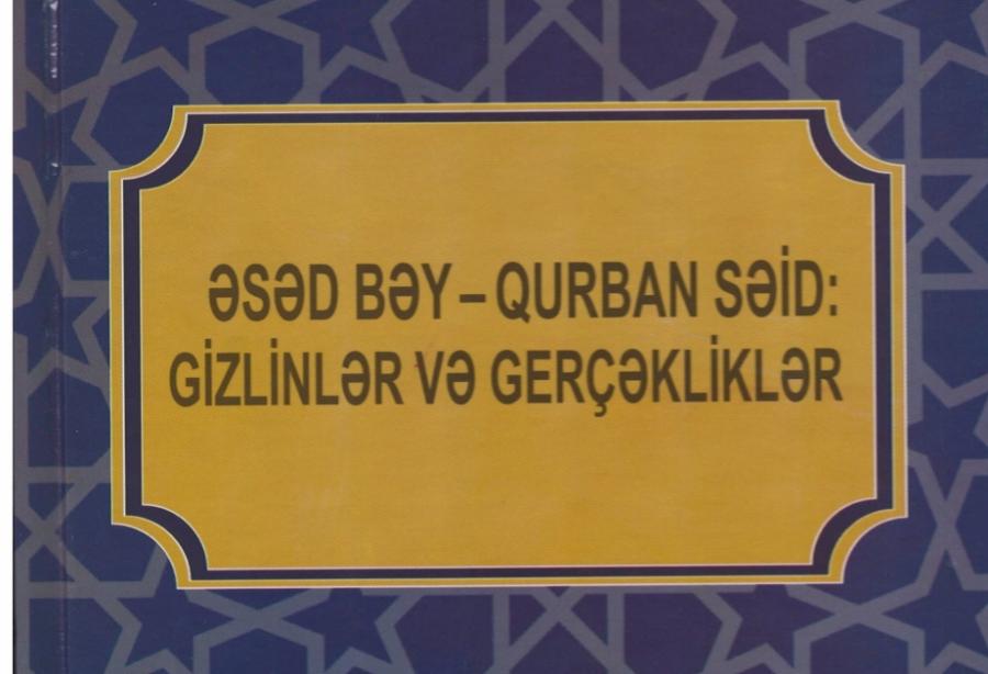 "Əsəd bəy - Qurban Səid: gizlinlər və gerçəklər" işıq üzü görüb<b style="color:red"></b>