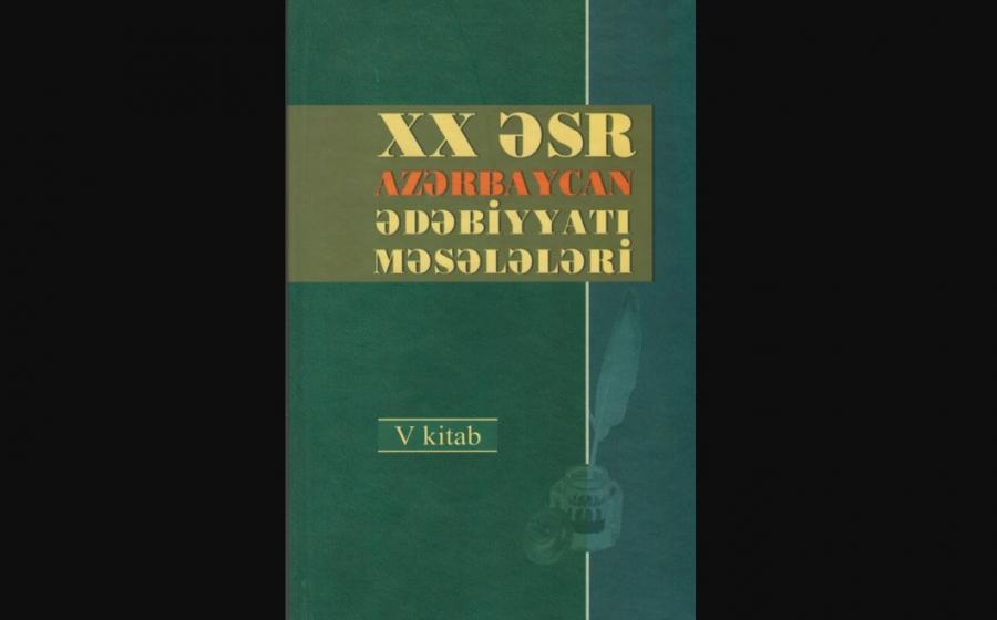 "XX əsr Azərbaycan ədəbiyyatı məsələləri"nin 5-ci kitabı çıxıb