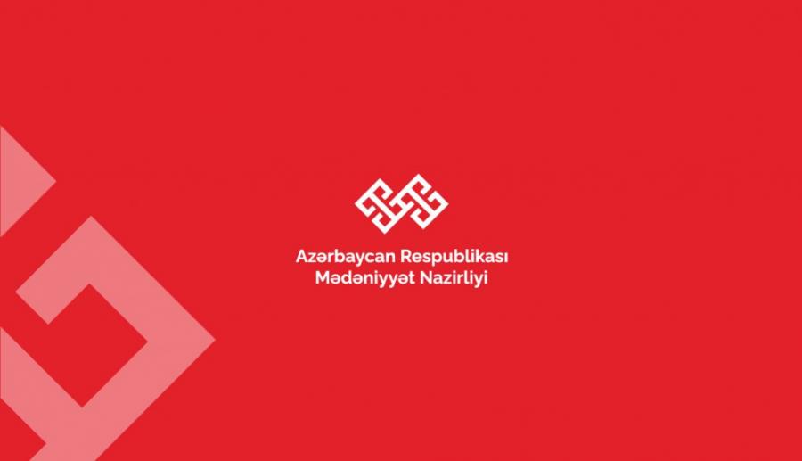 Azərbaycan Respublikası Mədəniyyət Nazirliyi məlumat yayıb