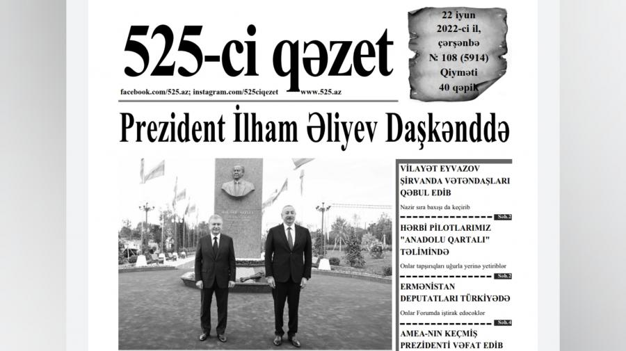 “525-ci qəzet”in 22 iyun sayında nələr var? -  ANONS