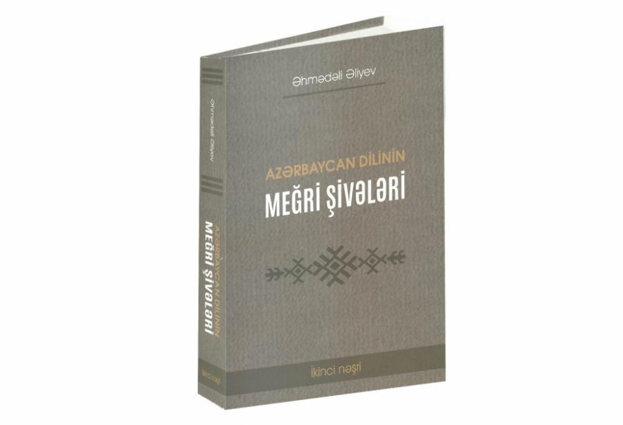 “Azərbaycan dilinin Meğri şivələri” monoqrafiyasının ikinci nəşri çapdan çıxıb