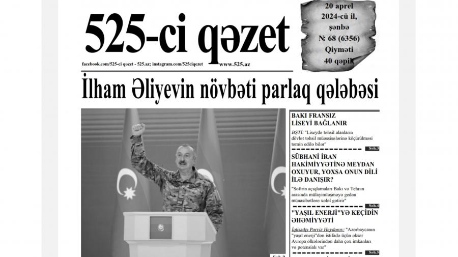 “525-ci qəzet”in 20 aprel sayında nələr var? -  ANONS