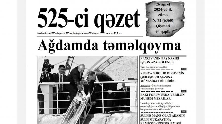 “525-ci qəzet”in 26 aprel sayında nələr var? -  ANONS