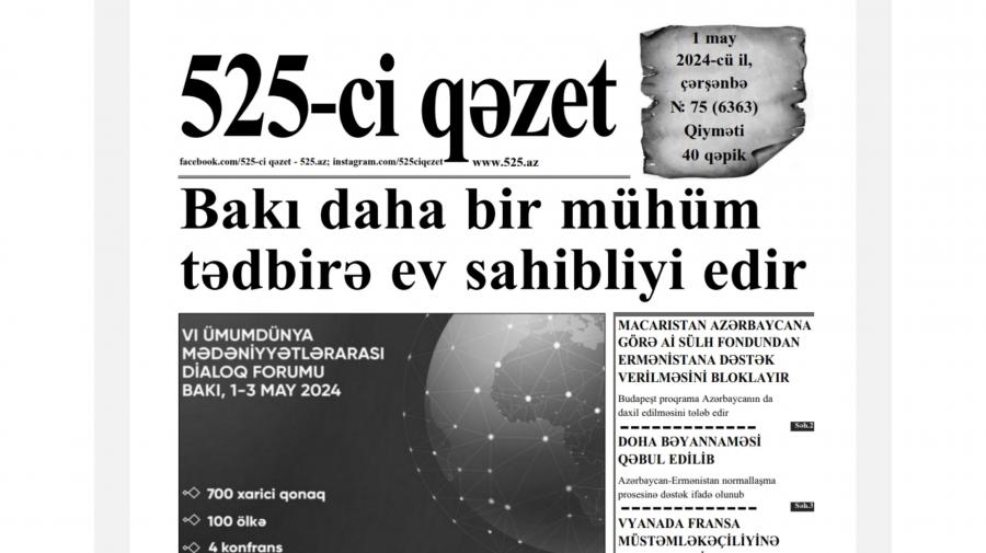 “525-ci qəzet”in 1 may sayında nələr var? -  ANONS