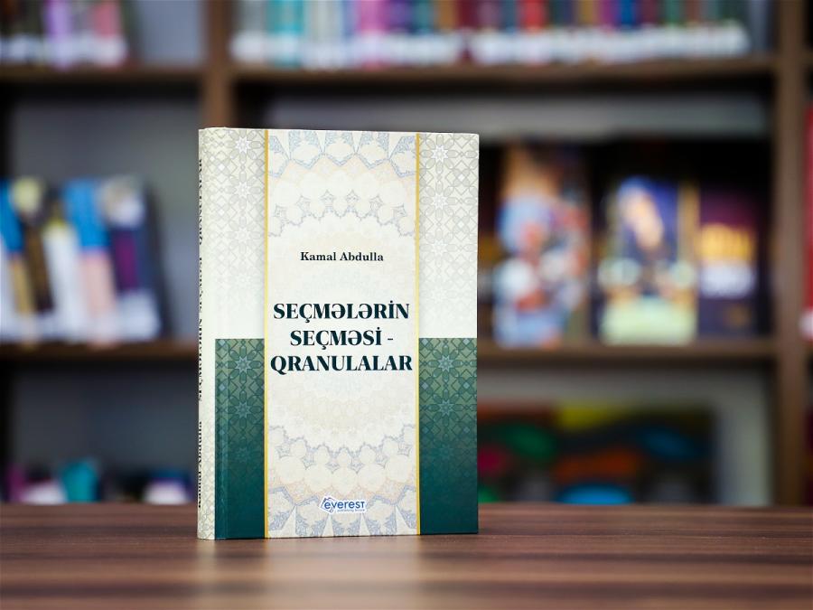 Kamal Abdullanın "Seçmələrin seçməsi - Qranulalar" kitabı nəşr olunub