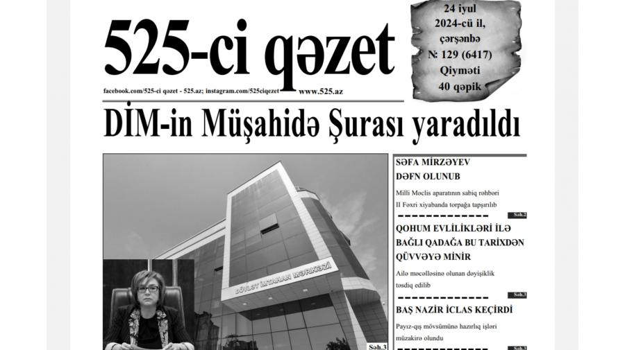 “525-ci qəzet”in 24 iyul sayında nələr var? -  ANONS