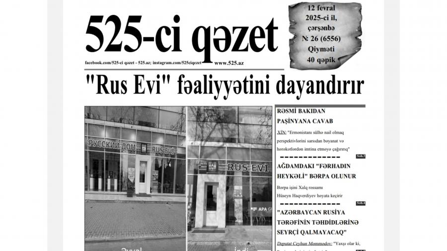“525-ci qəzet”in 12 fevral sayında nələr var? -  ANONS
