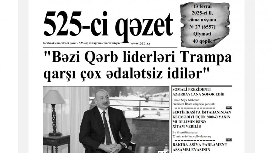 “525-ci qəzet”in 13 fevral sayında nələr var? -  ANONS