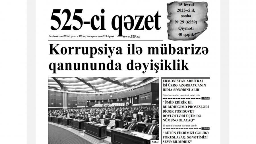 “525-ci qəzet”in 15 fevral sayında nələr var? -  ANONS