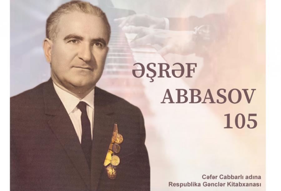  Əşrəf Abbasovun 105 illik yubileyi münasibətlə virtual kitab sərgisi hazırlanıb