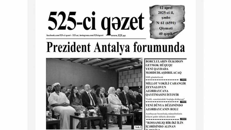 “525-ci qəzet”in 12 aprel sayında nələr var? - ANONS
