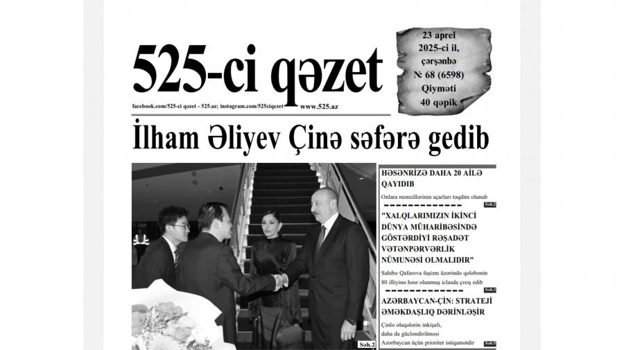 “525-ci qəzet”in 23 aprel sayında nələr var? -  ANONS