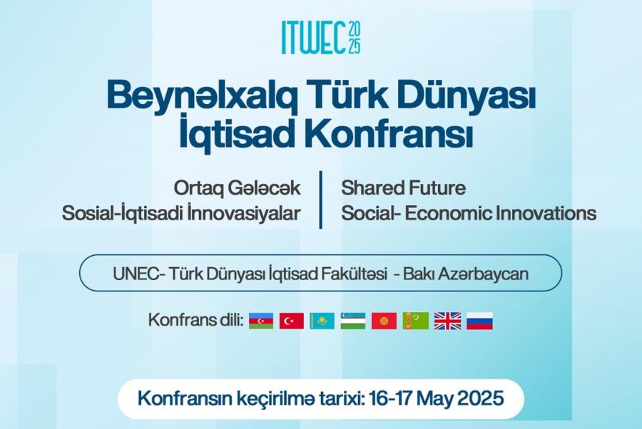 UNEC-də Beynəlxalq Türk Dünyası İqtisad konfransı keçiriləcək