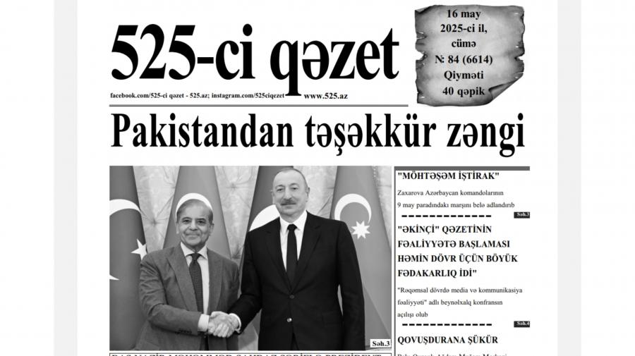 “525-ci qəzet”in 16 may sayında nələr var? -  ANONS