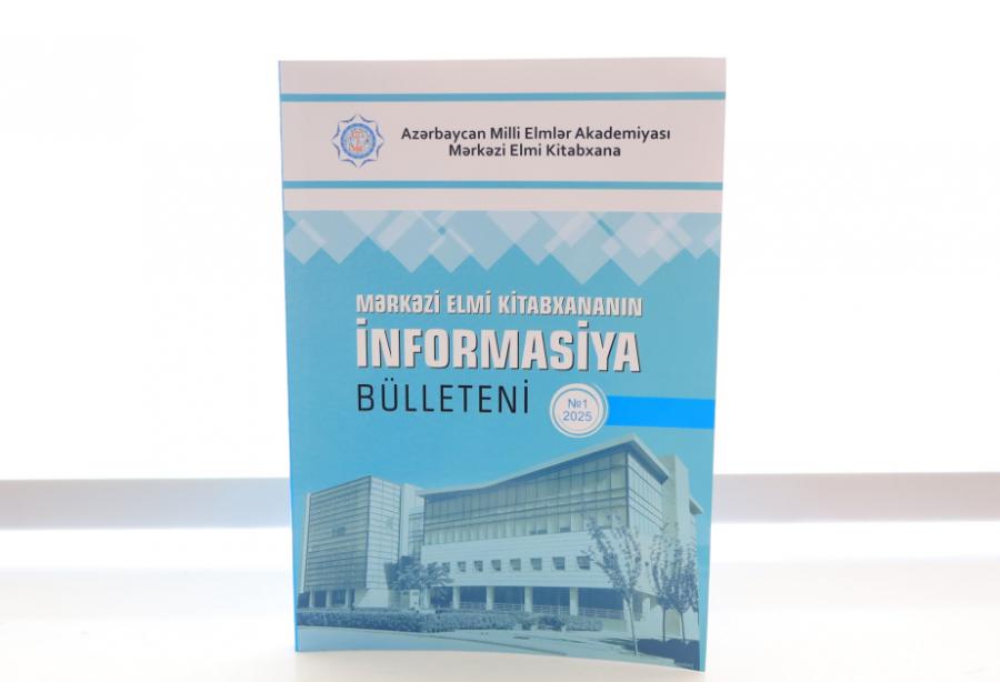 Mərkəzi Elmi Kitabxananın “İnformasiya bülleteni”nin yeni nömrəsi çapdan çıxıb