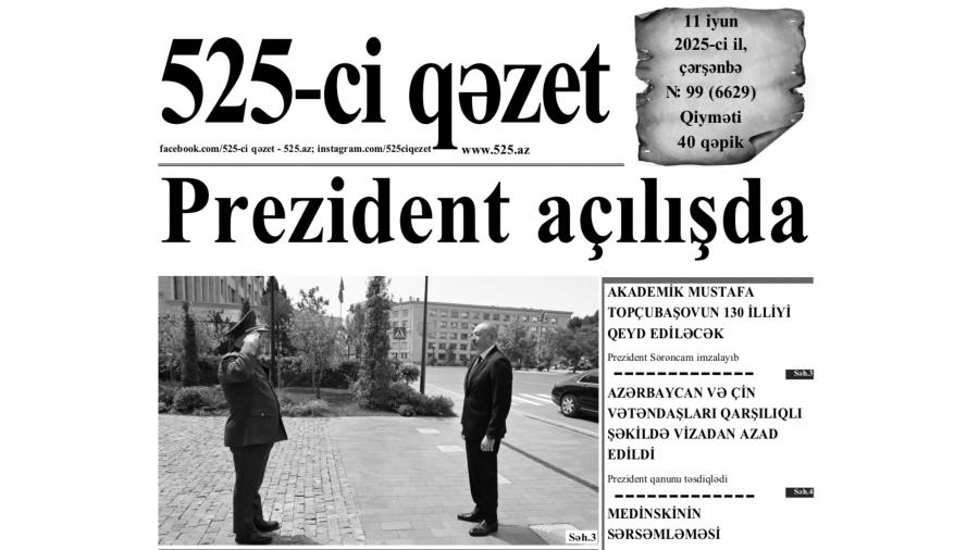 “525-ci qəzet”in 11 iyun sayında nələr var? - ANONS