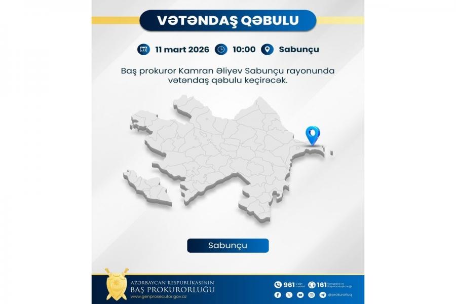 Baş prokuror Sabunçu rayonunda vətəndaşları qəbul edəcək