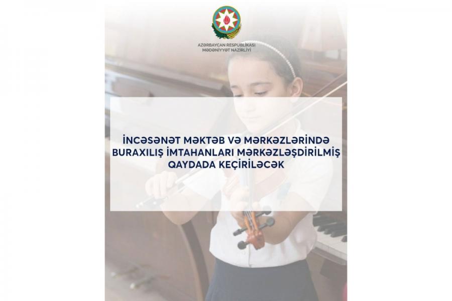 İncəsənət məktəblərində buraxılış imtahanları mərkəzləşdirilmiş qaydada keçiriləcək