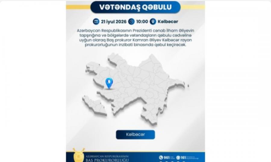 Baş prokuror Kəlbəcərdə vətəndaşları qəbul edəcək