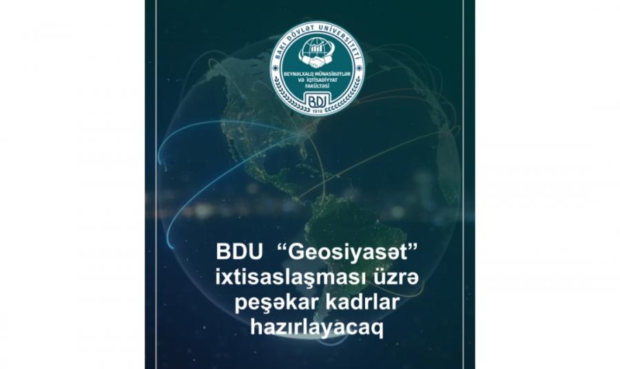 BDU “Geosiyasət” ixtisaslaşması üzrə peşəkar kadrlar hazırlayacaq