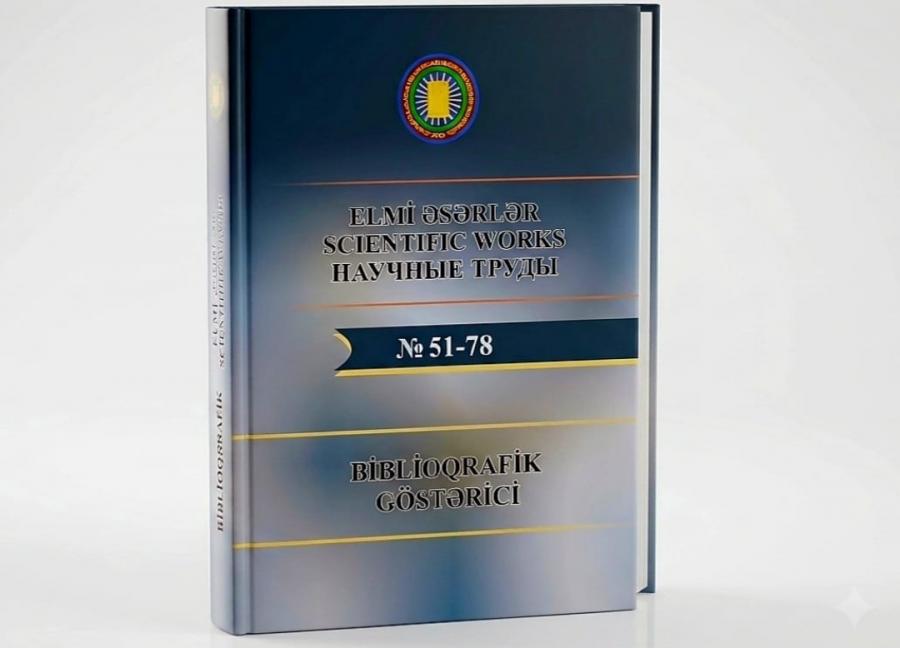 AMEA Naxçıvan Bölməsinin “Elmi əsərlər” jurnalının biblioqrafik göstəricisi hazırlanıb