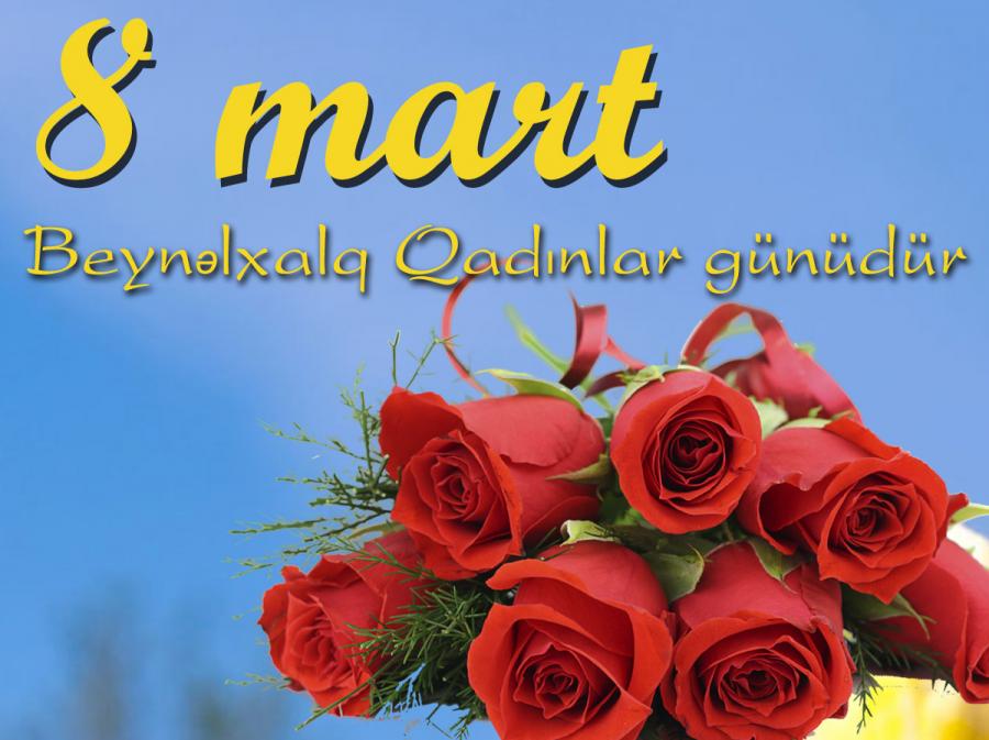 Bu gün 8 Mart - Beynəlxalq Qadınlar Günüdür<b style="color:red"></b>