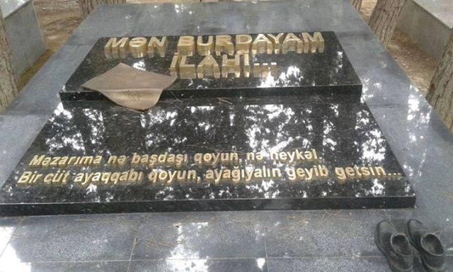 “Məzarıma nə başdaşı qoyun, nə heykəl...”<b style="color:red"></b>