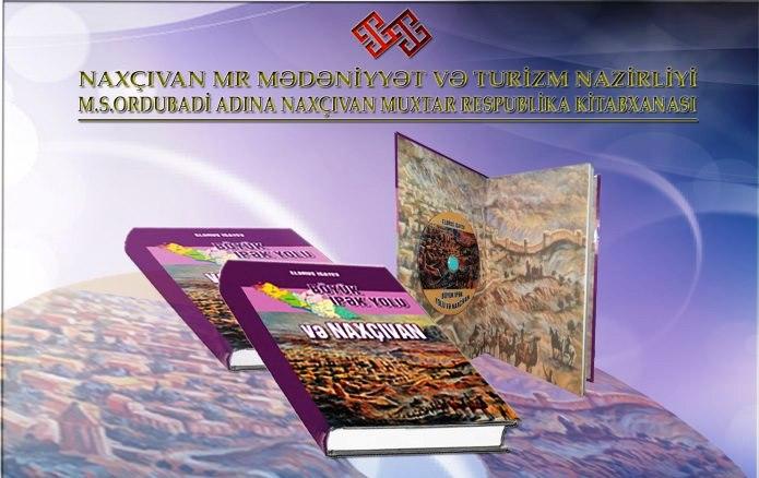 “Böyük İpək Yolu və Naxçıvan- <b style="color:red">Yeni kitab</b>