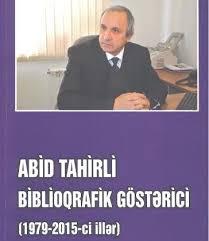 Abid Tahirli haqqında biblioqrafik göstərici nəşr olunub<b style="color:red"></b>