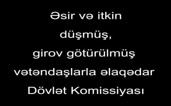 "İtkin gizirimizin erməni tərəfinin əlində olduğu ehtimal edilir"<b style="color:red"></b>