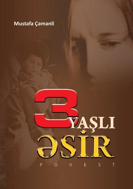 Mustafa Çəmənlinin “Üç yaşlı əsir” adlı kitabı nəşr olundu<b style="color:red"></b>