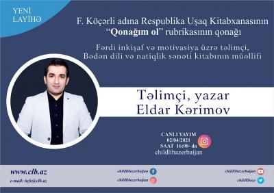 “Qonağım ol” rubrikasının növbəti qonağı təlimçi, yazar Eldar Kərimov olacaq