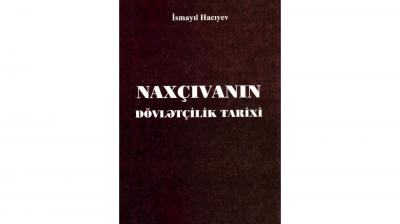 “Naxçıvanın dövlətçilik tarixi” işıq üzü görüb