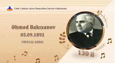 Əhməd Bakıxanov haqqında sərgi və  videoçarx hazırlanıb