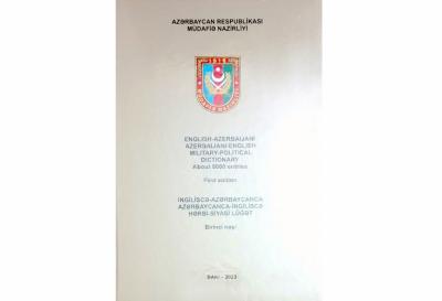 “İngiliscə-azərbaycanca, azərbaycanca-ingiliscə hərbi-siyasi lüğət” çapdan çıxıb